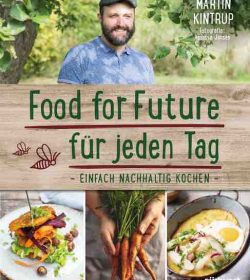 Food for Future fuer jeden Tag von Martin Kintrup